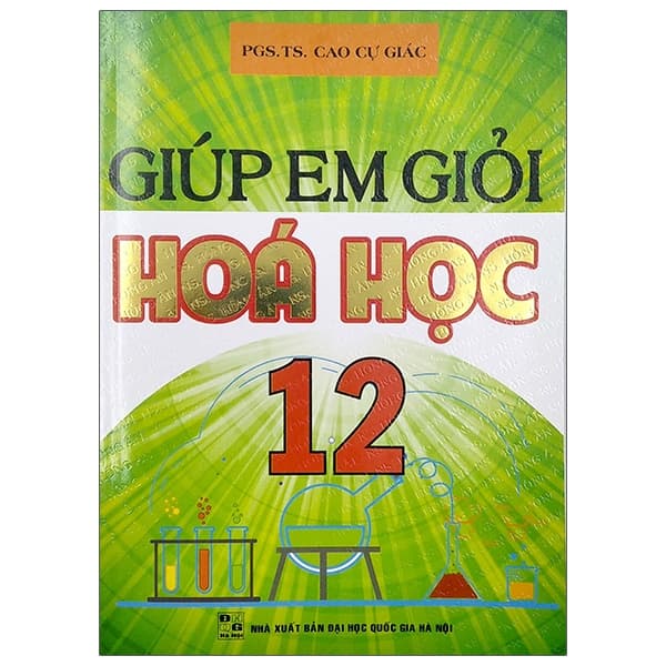 Sách Giúp Em Giỏi Hóa Học 12 - PGS TS Cao Cự Giác