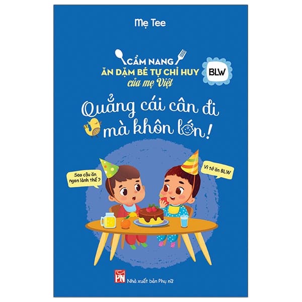 Sách Quẳng Cái Cân Đi Mà Khôn Lớn - Cẩm Nang Ăn Dặm Bé Tự Chỉ Huy C - Mẹ Tee