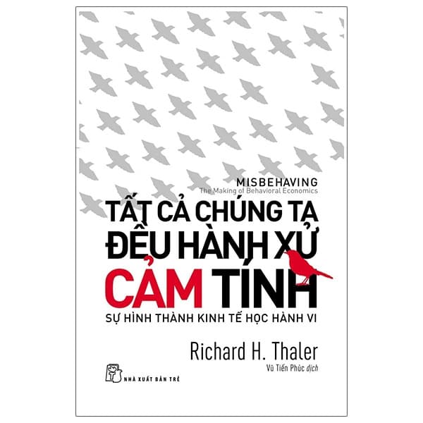 Sách Tất Cả Chúng Ta Đều Hành Xử Cảm Tính - Sự Hình Thành Kinh Tế - Richard H Thaler