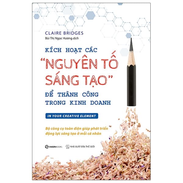 Sách Kích Hoạt Các "Nguyên Tố Sáng Tạo" Để Thành Công Trong Kinh Doanh - Claire Bridges