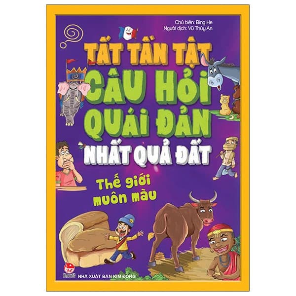 Sách Tất Tần Tật Câu Hỏi Độc Đáo Nhất Quả Đất - Thế Giới Muô - Bing He