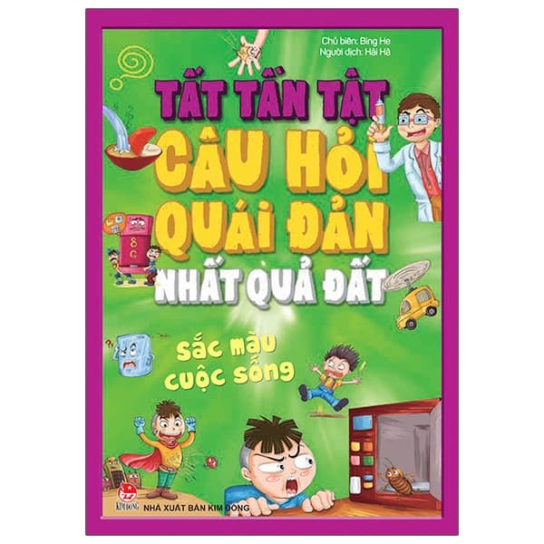 Sách Tất Tần Tật Câu Hỏi Độc Đáo Nhất Quả Đất - Sắc Màu Cuộc - Bing He