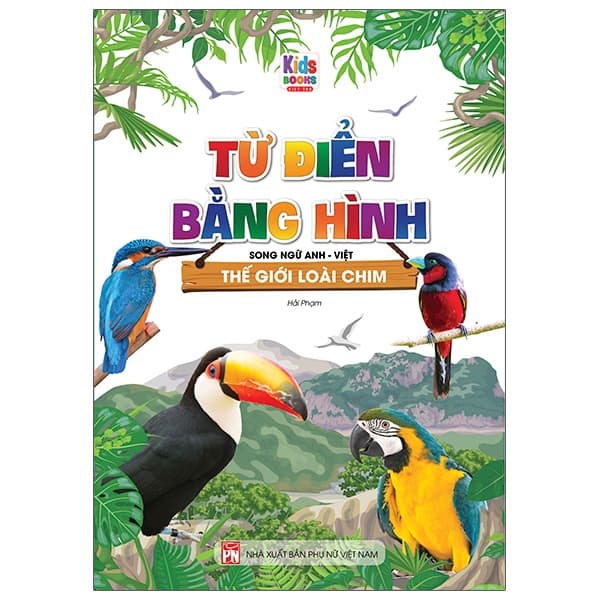 Sách Từ Điển Bằng Hình Thế Giới Loài Chim (Song Ngữ Anh - Việt) - Hải Phạm