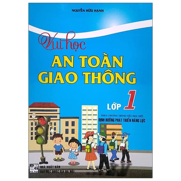 Sách Vui Học An Toàn Giao Thông Lớp 1 (Theo Chương Trình Tiểu Học Mới � - Nguyễn Hữu Hạnh