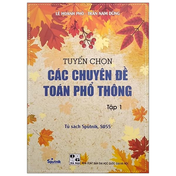 Sách Tuyển Chọn Các Chuyên Đề Toán Phổ Thông - Tập 1 - Lê Hoành Phò