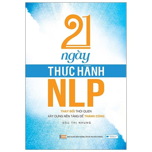 Sách 21 Ngày Thực Hành NLP - Thay Đổi Thói Quen, Xây Dựng Nền Tảng Đ� - Đậu Thị Nhung