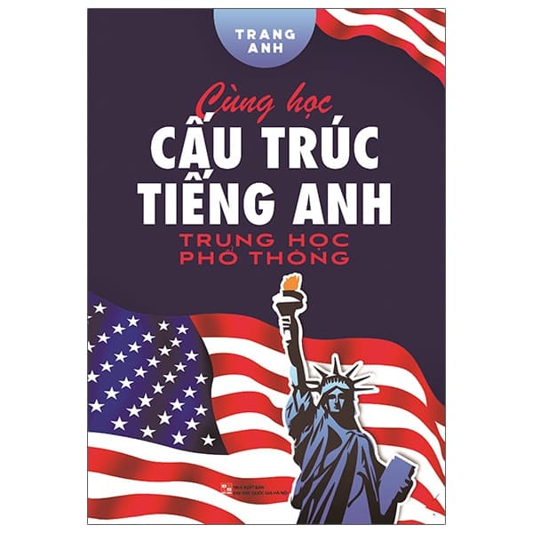 Sách Cùng Học Cấu Trúc Tiếng Anh Trung Học Phổ Thông - Trang Anh