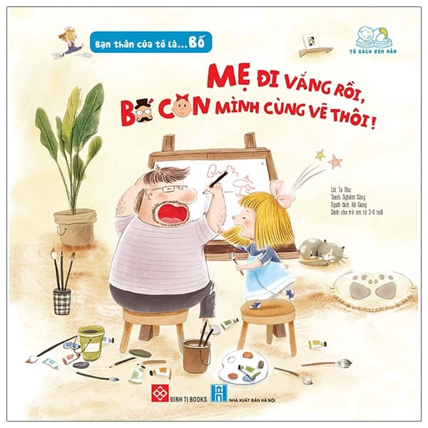 Sách Bạn Thân Của Tớ Là... Bố - Mẹ Đi Vắng Rồi, Bố Con Mình Cùng - Tạ Như