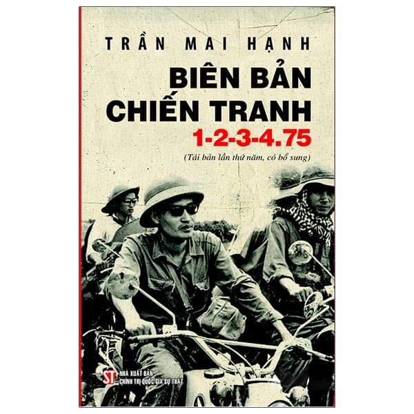 Sách Biên Bản Chiến Tranh 1-2-3-4.75 (Tái Bản Lần Thứ Năm, Có Bổ Sung) - Trần Mai Hạnh