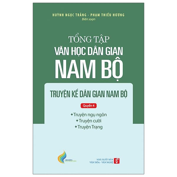 Sách Tổng Tập Văn Học Dân Gian Nam Bộ - Tập 1 - Quyển 4: Truyện Kể D - Huỳnh Ngọc Trảng
