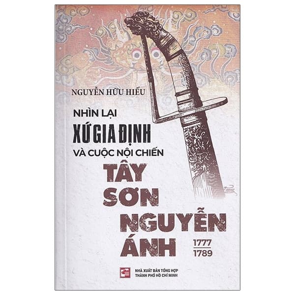 Sách Nhìn Lại Xứ Gia Định Và Cuộc Nội Chiến Tây Sơn-Nguyễn Ánh 177 - Nguyễn Hữu Hiếu