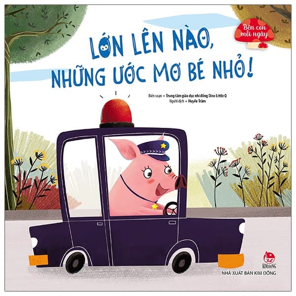 Sách Bên Con Mỗi Ngày - Lớn Lên Nào, Những Ước Mơ Bé Nhỏ! - Trung Tâm Giáo Dục Nhi Đồng Dino Little Q