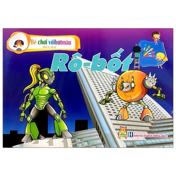Sách Bé Chơi Với Bút Màu - Rô - Bốt - Hoa Mai