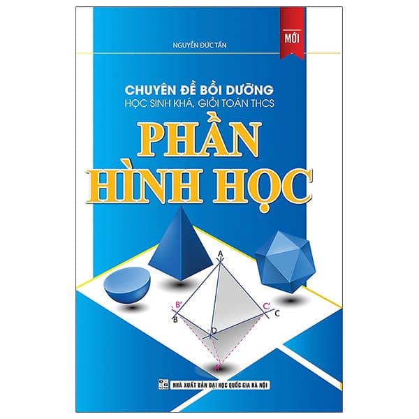 Sách Chuyên Đề Bồi Dưỡng Học Sinh Khá Giỏi Toán Thcs Phần Hình Học - Nguyễn Đức Tấn