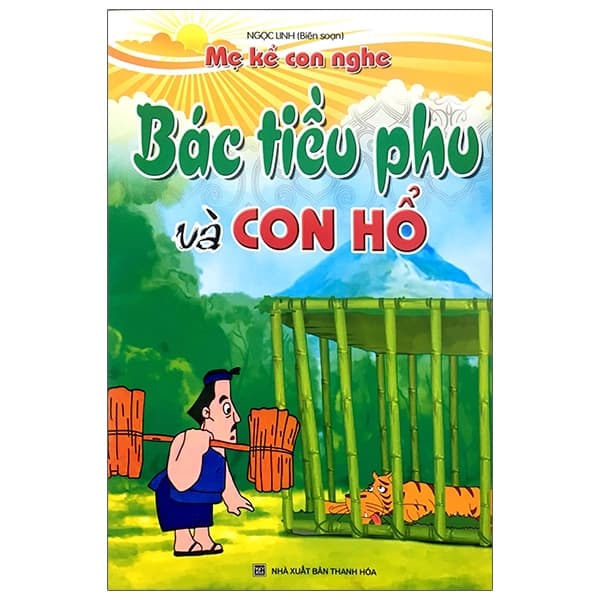 Sách Mẹ Kể Con Nghe - Bác Tiều Phu Và Con Hổ - Ngọc Linh