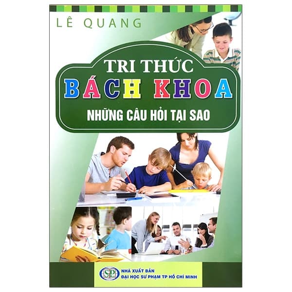 Sách Tri Thức Bách Khoa - Những Câu Hỏi Tại Sao - Lê Quang