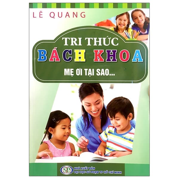 Sách Tri Thức Bách Khoa - Mẹ Ơi Tại Sao - Tri Thức