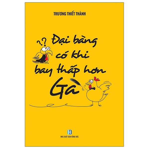 Sách Đại Bàng Có Khi Bay Thấp Hơn Gà - Trương Thiết Thành