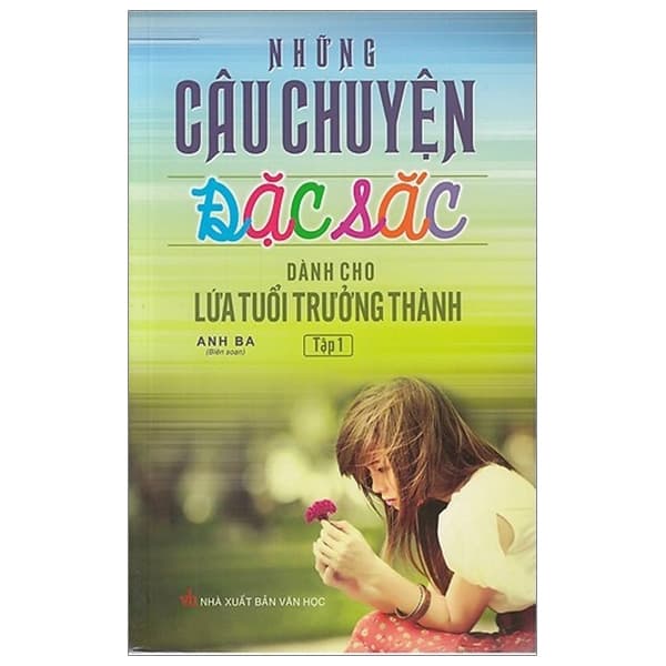 Sách Những Câu Chuyện Đặc Sắc Dành Cho Lứa Tuổi Trưởng Thành - Tậ - Anh Ba