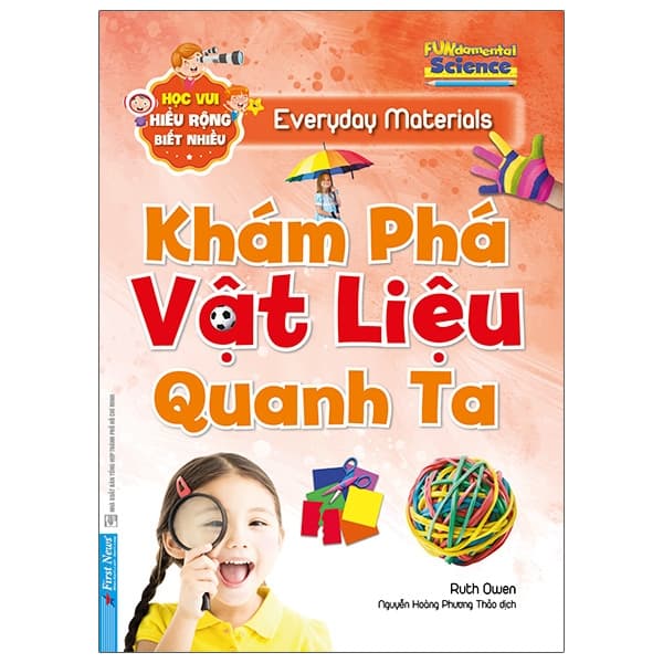 Sách Học Vui, Hiểu Rộng, Biết Nhiều - Khám Phá Vật Liệu Quanh Ta - Ruth Owen