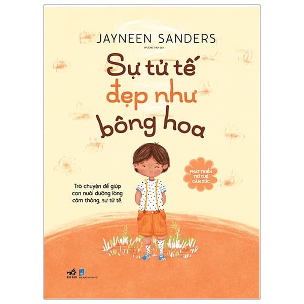 Sách Phát Triển Trí Tuệ Cảm Xúc - Sự Tử Tế Đẹp Như Bông Hoa - Jayneen Sanders