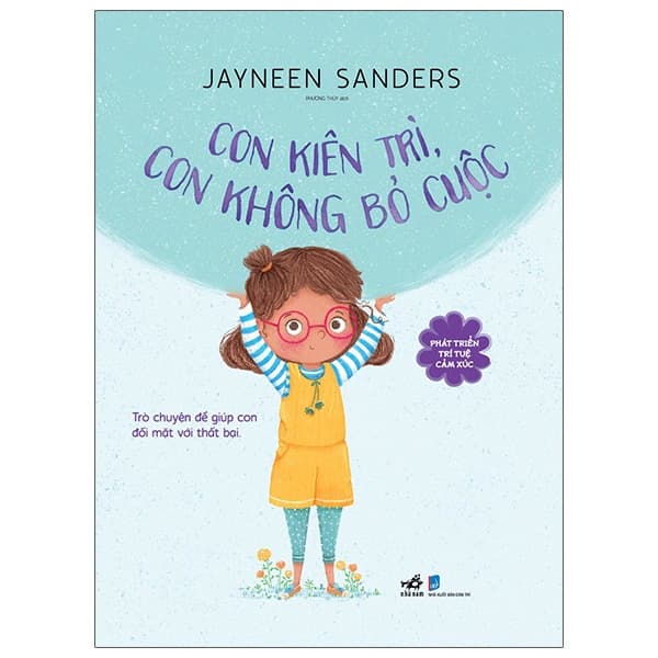 Sách Phát Triển Trí Tuệ Cảm Xúc - Con Kiên Trì, Con Không Bỏ Cuộc - Jayneen Sanders