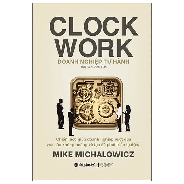 Sách Doanh Nghiệp Tự Hành - Clock Work - Mike Michalowicz