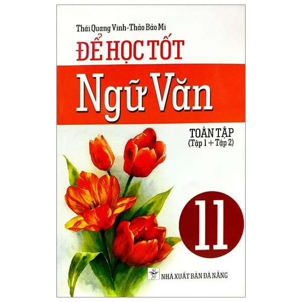 Sách Để Học Tốt Ngữ Văn 11 - Toàn Tập (Tập 1 Và Tập 2) - Thái Quang Vinh