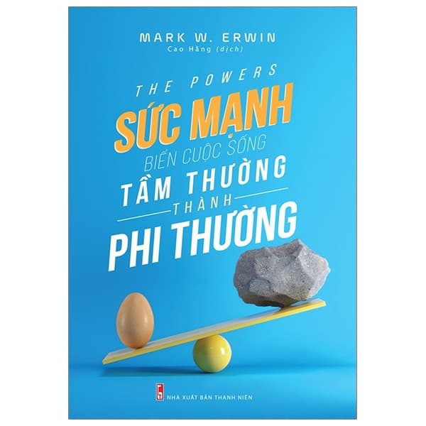 Sách The Powers - Sức Mạnh Biến Cuộc Sống Tầm Thường Thành Phi Thườ - MARK W ERWIN