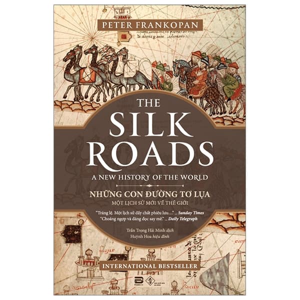Sách Những Con Đường Tơ Lụa - The Silk Roads: A New History Of The World - Peter Frankopan