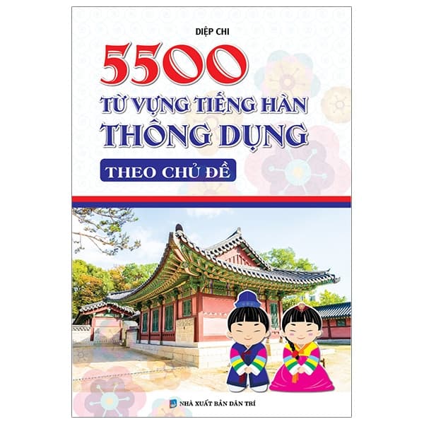 Sách 5500 Từ Vựng Tiếng Hàn Thông Dụng Theo Chủ Đề - Diệp Chi