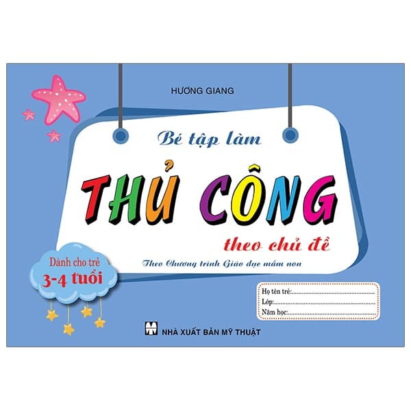 Sách Bé Tập Làm Thủ Công Theo Chủ Đề Dành Cho Trẻ 3-4 Tuổi - Hương Giang