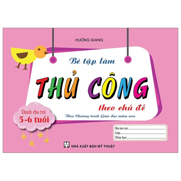 Sách Bé Tập Làm Thủ Công Theo Chủ Đề Dành Cho Trẻ 5-6 Tuổi - NXB Mỹ Thuật