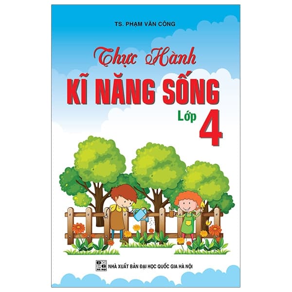 Sách Thực Hành Kỹ Năng Sống - Lớp 4 - TS Phạm Văn Công