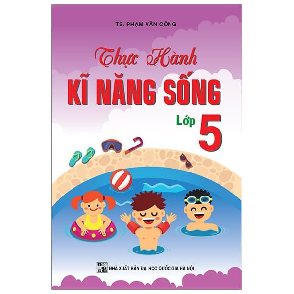 Sách Thực Hành Kỹ Năng Sống - Lớp 5 - TS Phạm Văn Công