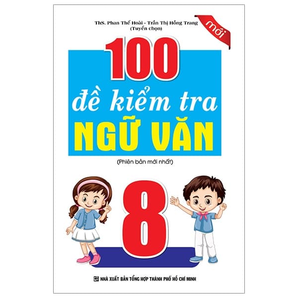 Sách 100 Đề Kiểm Tra Ngữ Văn 8 - Ths Phan Thế Hoài