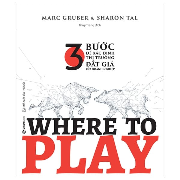 Sách Where To Play: 3 Bước Để Xác Định Thị Trường Đắt Giá Của Doa - Marc Gruber