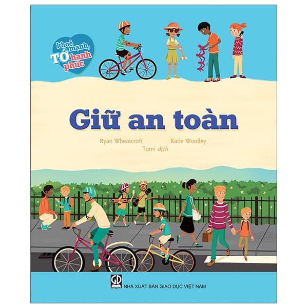 Sách Tớ Khỏe Mạnh, Tớ Hạnh Phúc - Giữ An Toàn - Ryan Wheatcroft