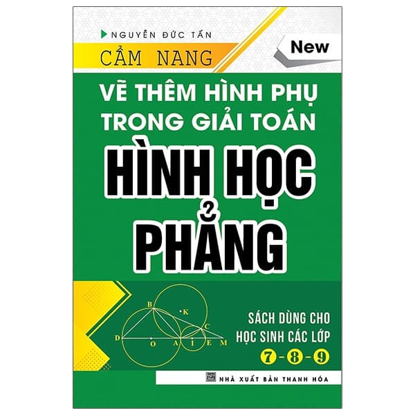 Sách Cẩm Nang Vẽ Thêm Hình Phụ Trong Giải Toán Hình Học Phẳng (Tái B� - Nguyễn Đức Tấn