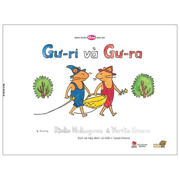 Sách Ehon - Mọt Sách Mogu - Gư-Ri Và Gư-Ra (Từ 1 - 6 Tuổi) - Rieko Nagakawa