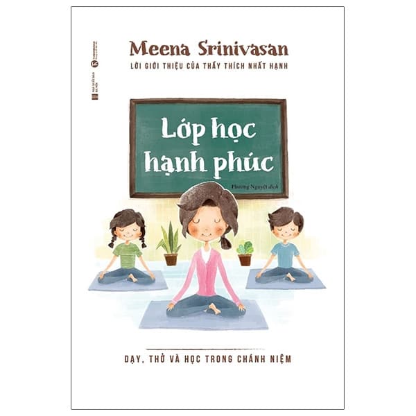 Sách Lớp Học Hạnh Phúc - Dạy, Thở Và Học Trong Chánh Niệm - Meena Srinivasan