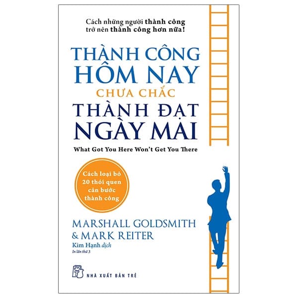 Sách Thành Công Hôm Nay Chưa Chắc Thành Đạt Ngày Mai (Tái Bản 2020) - Marshall Goldsmith