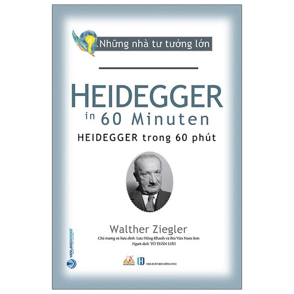 Sách Những Nhà Tư Tưởng Lớn - HEIDEGGER Trong 60 Phút