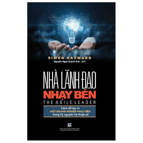 Sách Nhà Lãnh Đạo Nhạy Bén - Cách Để Tạo Ra Một Doanh Nghiệp Nhạy - Simon Hayward