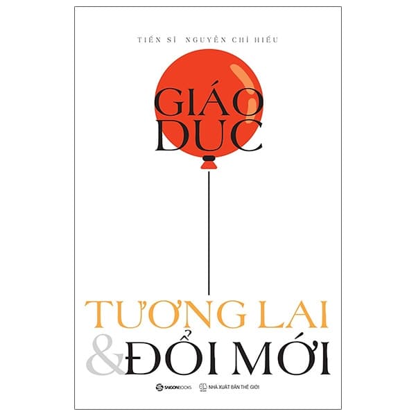 Sách Giáo Dục - Tương Lai & Đổi Mới - TS Nguyễn Chí Hiếu