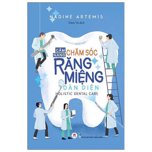 Sách Cẩm Nang Chăm Sóc Răng Miệng Toàn Diện - Nadine Artemis