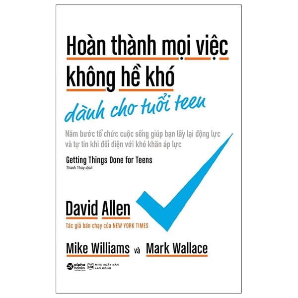 Sách Hoàn Thành Mọi Việc Không Hề Khó Dành Cho Tuổi Teen - David Allen