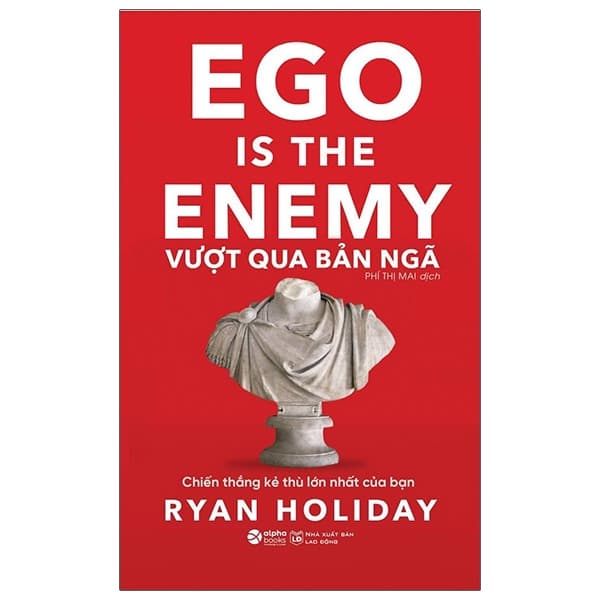 Sách Vượt Qua Bản Ngã - Ego Is The Enemy - Ryan Holiday