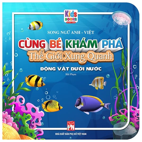 Sách Cùng Bé Khám Phá Thế Giới Xung Quanh - Động Vật Dưới Nước (Sá - Hải Phạm