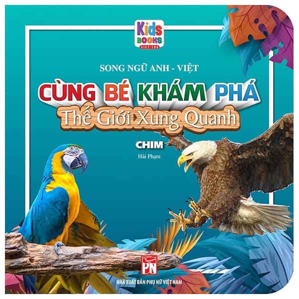 Sách Cùng Bé Khám Phá Thế Giới Xung Quanh - Chim (Sách Song Ngữ) - Hải Phạm
